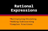 Rational Expressions l Multiplying/Dividing l Adding/Subtracting l Complex Fractions.