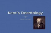 Kant’s Deontology. What is morality about?What is morality about? Good / Bad (value) Right / Wrong (conduct) Obligatory / Forbidden (conduct) Duty Honor.