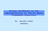 German Guidebook on the Implementation of the EC Water Framework Directive Dr. Harald Irmer Germany.
