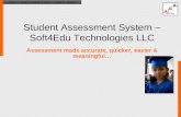 Create ► Assign ► Deliver ► Score ► Report ► Analyze Student Assessment System – Soft4Edu Technologies LLC Assessment made accurate, quicker, easier &