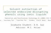 Solvent extraction of selected endocrine- disrupting phenols using ionic liquids Graduate Student: D.N. Guo Advisor: M.C. Hsiao Separation and Purification.