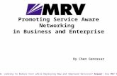 Promoting Service Aware Networking in Business and Enterprise Question: Looking to Reduce Cost while Deploying New and Improved Services? Answer: Use MRV.