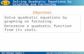 Holt McDougal Algebra 2 5-3 Solving Quadratic Equations by Graphing and Factoring Solve quadratic equations by graphing or factoring. Determine a quadratic.