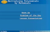13-5 Multiplying Polynomials by Monomials Warm Up Warm Up Problem of the Day Problem of the Day Lesson Presentation Lesson Presentation Pre-Algebra.