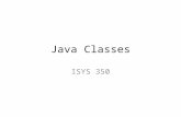 Java Classes ISYS 350. Introduction to Classes Two basic uses of class: – 1. A class is a way to organize functions (methods) to perform calculations.