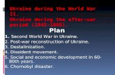 Ukraine during the World War II. Ukraine during the after-war period (1945-1986). Plan 1. Second World War in Ukraine. 2. Post-war reconstruction of Ukraine.