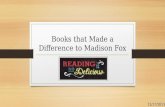Books that Made a Difference to Madison Fox 12/17/2013.