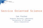 Service Oriented Science Ian Foster Argonne National Laboratory University of Chicago Univa Corporation.