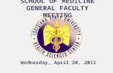 SCHOOL OF MEDICINE GENERAL FACULTY MEETING Wednesday, April 20, 2011.