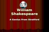 William Shakespeare A Genius From Stratford. William Shakespeare He is the most famous writer in the world. He is the most famous writer in the world.