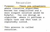 1 Recursion zPurpose:There are situations where iterative algorithms become too complicated and a more elegant solution would be helpful. You can design.