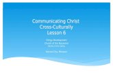Communicating Christ Cross-Culturally Lesson 6 Clergy Development Church of the Nazarene Worthy of the Calling Kansas City, Missouri.