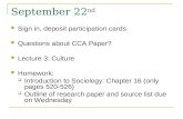 September 22 nd Sign in, deposit participation cards Questions about CCA Paper? Lecture 3: Culture Homework:  Introduction to Sociology: Chapter 16 (only.