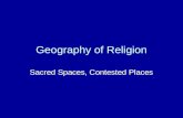 Geography of Religion Sacred Spaces, Contested Places.