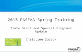 2013 PASFAA Spring Training State Grant and Special Programs Update Christine Zuzack.