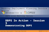 Desktop Deployment Planning Service DDPS In Action – Session 5 Demonstrating DDPS & DDPS Live Meeting Series Desktop Deployment Planning Service In Action.