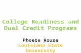 College Readiness and Dual Credit Programs Phoebe Rouse Louisiana State University DEPARTMENT OF MATHEMATICS.