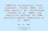 Spatial ABM H-E Interactions, Lecture 3 Dawn Parker, George Mason University ABM/GIS Integration (from Gimblett, Parker 2005, and CASA report), Mr. Potatohead.