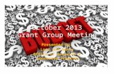 October 2013 Grant Group Meeting Presented by: Lori and Nancy Office of Research & Sponsored Programs.