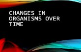 CHANGES IN ORGANISMS OVER TIME. STANDARD S7L5. Students will examine the evolution of living organisms through inherited characteristics that promote.
