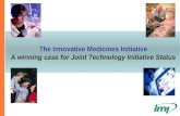 The Innovative Medicines Initiative A winning case for Joint Technology Initiative Status.