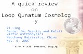 A quick review on Loop Qunatum Cosmology Yi Ling Center for Gravity and Relativistic Astrophysics Nanchang University, China Nov. 5, 2007 KITPC & CCAST.