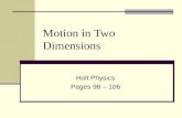 Motion in Two Dimensions Holt Physics Pages 98 – 106.
