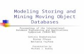 Modeling Storing and Mining Moving Object Databases Proceedings of the International Database Engineering and Applications Symposium (IDEAS’04) Sotiris.