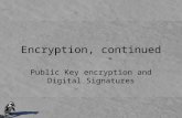 Encryption, continued Public Key encryption and Digital Signatures.