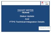 SMART METER TEXAS Status Update And FTPS Technical Integration Details February 25, 2010.