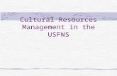 Cultural Resources Management in the USFWS What Are Cultural Resources? Archaeological sites Places associated with historical events and people Cultural.