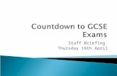 Staff Briefing Thursday 16th April.  Start Monday 11 th May.  Normal lessons until Friday 22nd May.  Detailed timetable given to all staff.  Detailed.