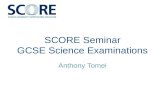 SCORE Seminar GCSE Science Examinations Anthony Tomei.
