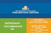 SafeStart Collaborative Lead Agency: San Francisco Child Abuse Prevention Center Partner Agencies: -APA Family Support Services -Instituto Familiar de.