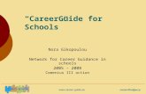 “CareerGuide for Schools” Nora Gikopoulou Network for Career Guidance in schools 2005 – 2008 Comenius III action.