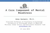 SLEEP: A Core Component of Mental Readiness Anne Germain, Ph.D. Associate Professor of Psychiatry & Psychology University of Pittsburgh School of Medicine.