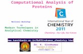 Computational Analysis of Proteins Dr. K. Sivakumar Department of Chemistry SCSVMV University chemshiva@gmail.com Chemistry – Our Life, Our Future National.