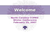 Welcome North Carolina CCPRO Winter Conference February 25, 2007.