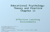 Educational Psychology: Theory and Practice Chapter 11 Effective Learning Environments This multimedia product and its contents are protected under copyright.
