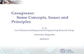 Groupware: Some Concepts, Issues and Principles Li Yi from Domain and Requirements Engineering Research Group Instructor: Hong Mei 2010.04.27.