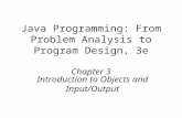 Java Programming: From Problem Analysis to Program Design, 3e Chapter 3 Introduction to Objects and Input/Output.