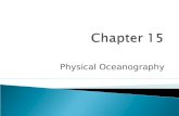 Physical Oceanography. Section 15.1 The Oceans I will……….  Identify methods scientists use to study Earth’s oceans.  Discuss the origin and composition.