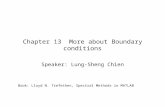 Chapter 13 More about Boundary conditions Speaker: Lung-Sheng Chien Book: Lloyd N. Trefethen, Spectral Methods in MATLAB.