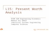 Www.izmirekonomi.edu.tr L15: Present Worth Analysis ECON 320 Engineering Economics Mahmut Ali GOKCE Industrial Systems Engineering Computer Sciences.