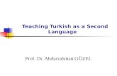 Teaching Turkish as a Second Language Prof. Dr. Abdurrahman GÜZEL.