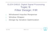 2003-11-18Dan Ellis 1 ELEN E4810: Digital Signal Processing Topic 9: Filter Design: FIR 1.Windowed Impulse Response 2.Window Shapes 3.Design by Iterative.