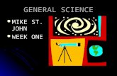 GENERAL SCIENCE MIKE ST. JOHN MIKE ST. JOHN WEEK ONE WEEK ONE.