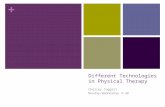 + Different Technologies in Physical Therapy Chelsey Taggart Monday/Wednesday 9:30.