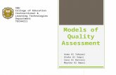 Models of Quality Assessment - Asma Al Yahyaei - Ateka Al Saqri - Sara Al Hattali - Maytha Al Omari SQU College of Education Instructional & Learning Technologies.