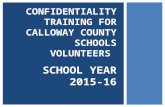 CONFIDENTIALITY TRAINING FOR CALLOWAY COUNTY SCHOOLS VOLUNTEERS SCHOOL YEAR 2015-16.